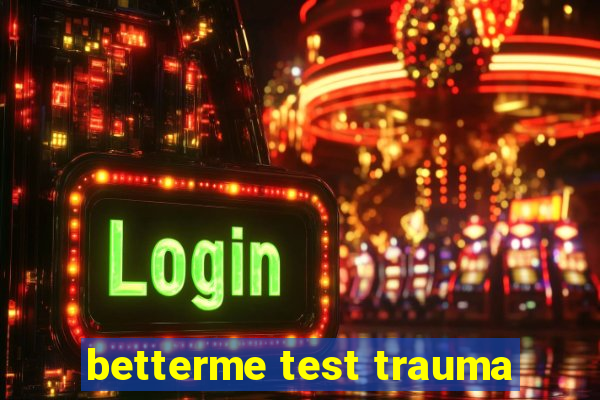 betterme test trauma